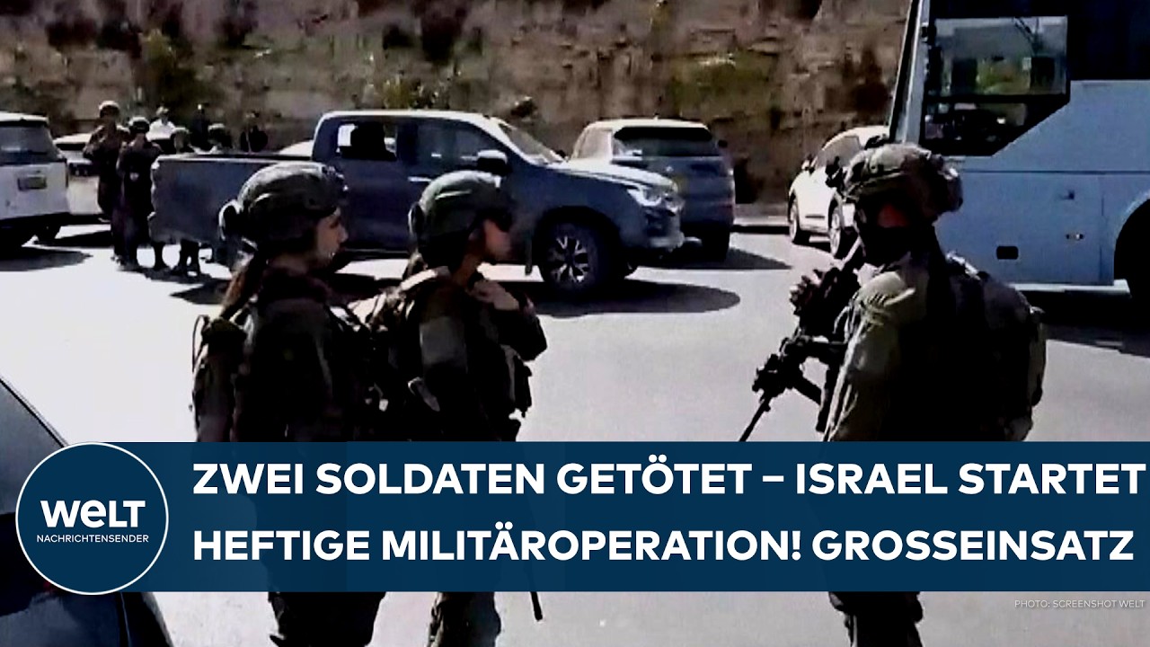 WESTJORDANLAND: Zwei Soldaten getötet! Israel startet heftige Militäroperation! Großeinsatz