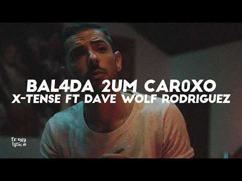 X-TENSE - BAL4DA 2UM CAR0XO ft DAVE WOLF RODRIGUEZ [LETRA/LYRICS]