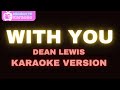 With You Dean Lewis Karaoke Version