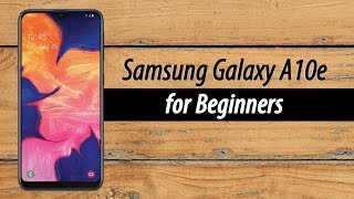 Samsung Galaxy A10e for Beginners