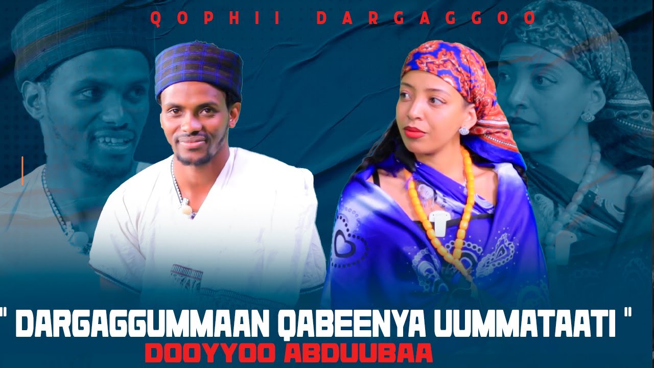 " Dargaggummaan qabeenya Uummataati " Dooyyoo Abduubaa - Qophii Dargaggoo
