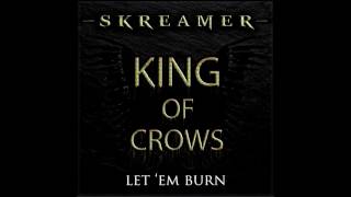 SKREAMER - LET 'EM BURN