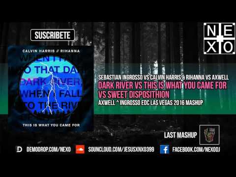Dark River Vs This Is What You Came For Vs Sweet Disposithion (Axwell ^ Ingrosso Mashup 2016)