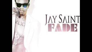 Jay Saint  - Fade ( NEW RNB SONG JULY 2013 )