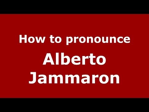 How to pronounce Alberto Jammaron (Italian/Italy)  - PronounceNames.com