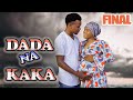 DADA NA KAKA FINAL