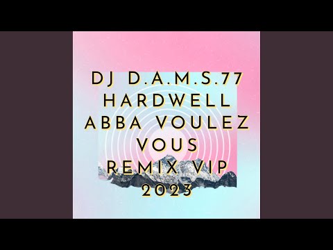DJ DAMS77 ABBA (VOULEZ VOUS) REMIX VIP 2023