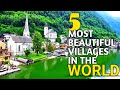 5 Most Beautiful Villages In The World Top 5 Most Beautiful Towns In The World