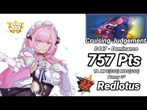Redlotus D447: Cruising Judgement (Dominance) 757 Pts - MPE(SSS) HOS(SS0) TA Bunny 3* - Honkai 6.8