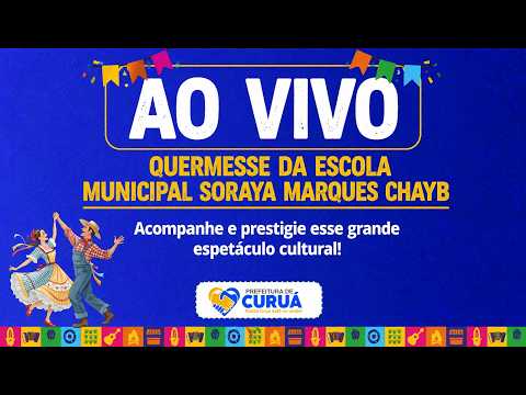 AO VIVO |QUERMESSE DA ESCOLA MUNICIPAL SORAYA MARQUES CHAYB