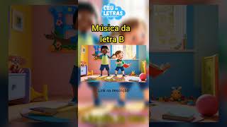 MÚSICA DA LETRA B| ALFABETIZAÇÃO LÚDICA  #alfabetização #infantil #músicainfantil