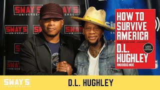 D.L. Hughley Talks New Book 'How To Survive America' | SWAY’S UNIVERSE