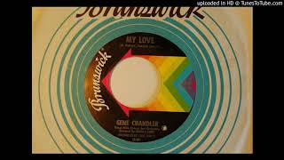 Chicago Soul: Gene Chandler &quot;My Love&quot; 45 Brunswick 55312 1967
