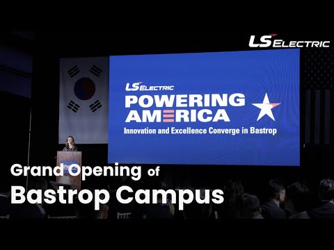 🇺🇸 LS ELECTRIC Bastrop Campus Grand Opening