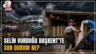 Ankara'da Sağanak Etkili Oldu! Selin Vurduğu Başkent'te Son Durum Ne? 