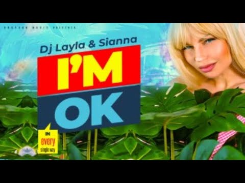Dj Layla & Sianna - I'm OK (Official Single)