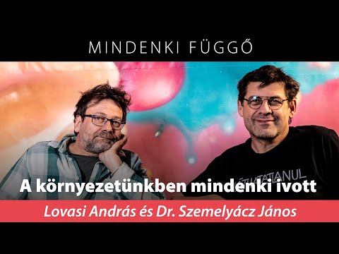 A környezetünkben mindenki ivott – Lovasi András és Dr. Szemelyácz János a Mindenki függőben