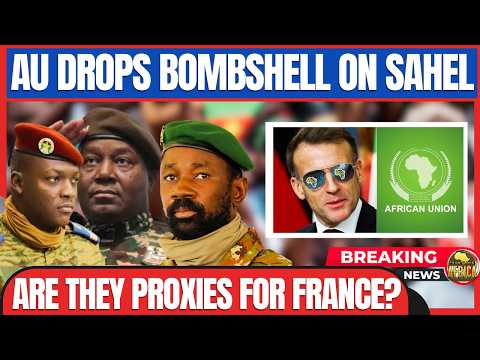 BREAKING: AFRICAN UNION DROPS BOMBSHELL ON SAHEL ALLIANCE