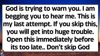 🧾God is trying to warn you. I am begging you to hear me. This is my last attempt. Don't try to skip