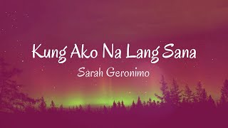 Kung Ako Na Lang Sana  | Sarah Geronimo  | Lyrics