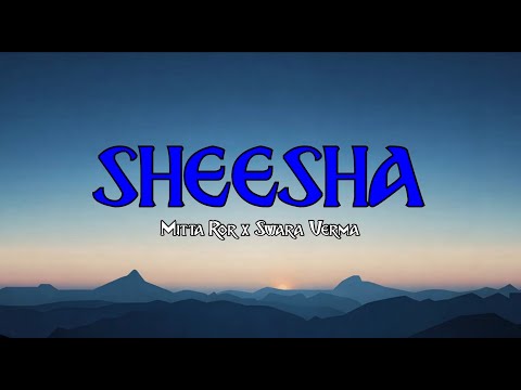 Sheesha - (Lyrics) Mitta Ror, Swara Verma | (Aakhya Mai Aakh Ghali Jo Beran)