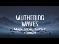 Wuthering Waves OST Main Menu Theme 1 Hour