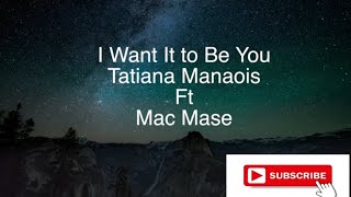 Download lagu Tatiana Manoais Ft Mac Mase -i want it to be you (lyrics) mp3