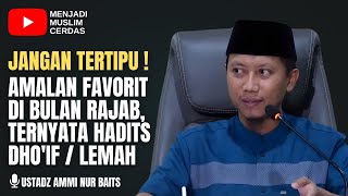 Download lagu JANGAN TERTIPU!! AMALAN FAVORIT BULAN RAJAB TERNYATA HADITS DHO'IF / LEMAH | USTADZ AMMI NUR BAITS mp3