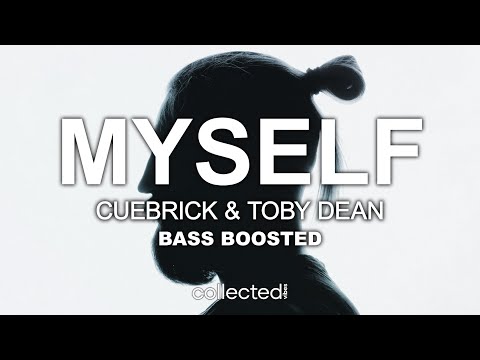 Cuebrick & Toby Dean - Myself 🔊 [Bass Boosted]