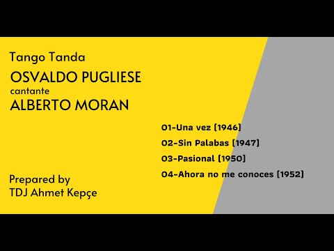 Tango Tanda, Osvaldo Pugliese-Alberto Moran / Tdj Ahmet Kepçe