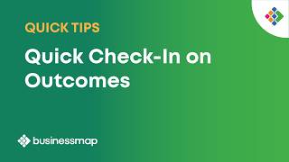 How to Quickly Check-in on Outcomes? | Businessmap Quick Tips