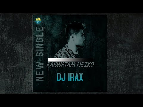 Rabwatam Neiko - DJ Irax