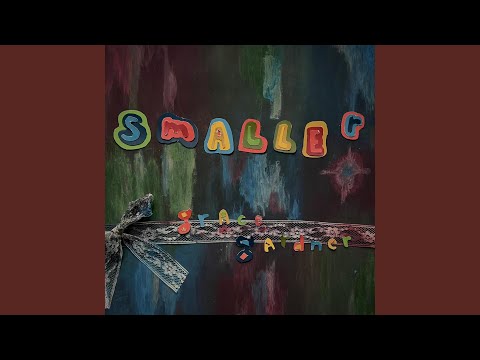 Smaller