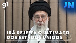 Jornal Nacional: Irã rejeita ultimato dos EUA e Ali Khamenei diz que o país não vai se render