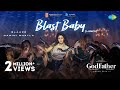 Blast Baby Video Song God Father Megastar Chiranjeevi Salman Khan Thaman S Mohan Raja