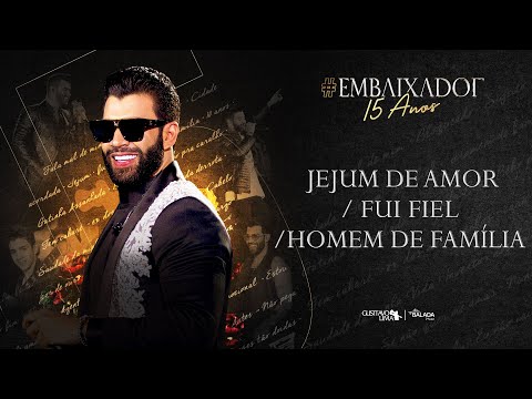 Gusttavo Lima - Jejum de Amor / Fui Fiel / Homem de Família #Embaixador15Anos