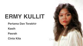 Download lagu ERMY KULLIT , The Very Best Of : Pertama Dan Terakhir - Kasih - Pasrah - Cinta Kita mp3