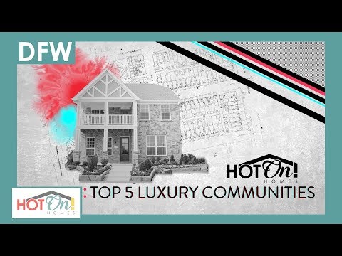Top 5 Luxury Communities in Dallas Fort Worth