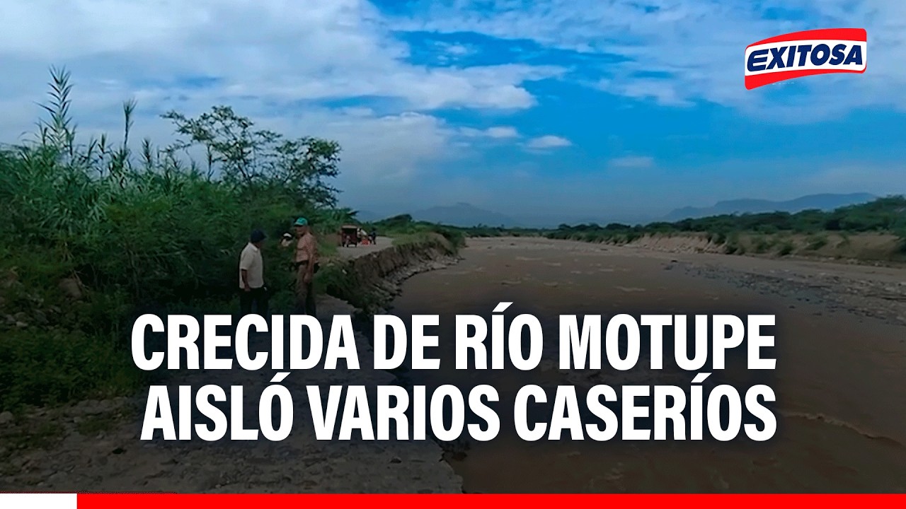 🔴🔵Río Motupe tiene en alerta a la ciudadanía: Varios caseríos aislados y puente afectado