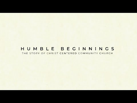 Humble Beginnings | The Story of Christ Centered Community Church