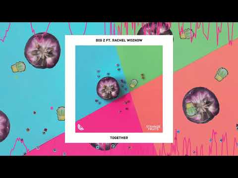 Big Z - Together (ft. Rachel Woznow) 🍉