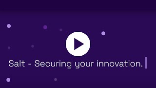 Salt: Securing your innovation