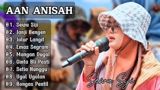 Download lagu AAN ANISAH - SEWU SIJI FULL ALBUM 2024 || JANJI BENGEN mp3