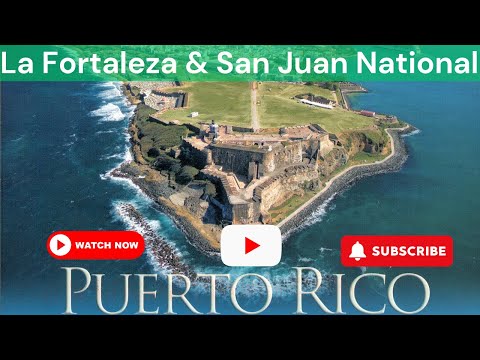 La Fortaleza & San Juan National Historic Site: Puerto Rico's Treasures