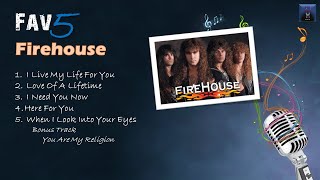 Firehouse Fav5 Hit Songs...