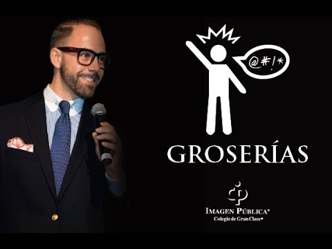 Groserías - Alvaro Gordoa - Colegio de Imagen Pública