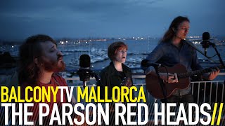 THE PARSON RED HEADS - HOLD ON (BalconyTV)