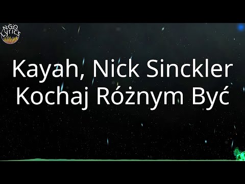 Kayah, Nick Sinckler - Kochaj Różnym Być (Tekst)