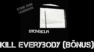 Stone Sour - Kill Everybody (Bônus) (Tradução)