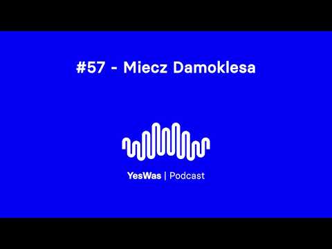 #57 – Miecz Damoklesa